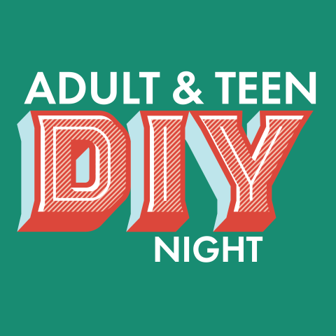 Adult and Teen DIY Night