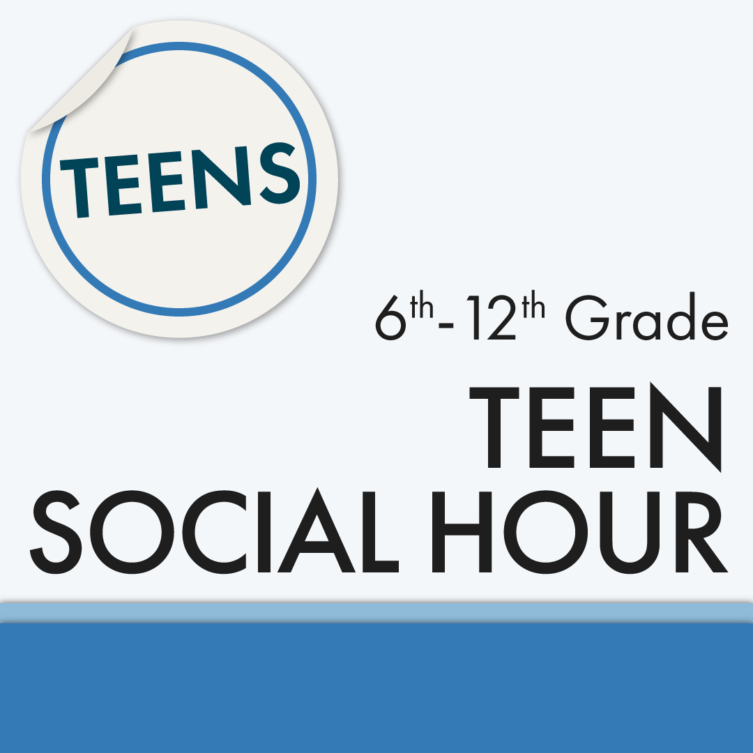 Teen Social Hour, 6th-12th Grade