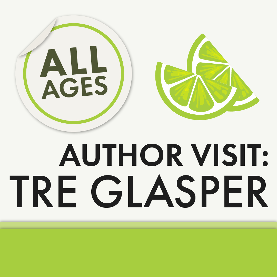Author Visit: Tre Glasper with lemon slices, All Ages