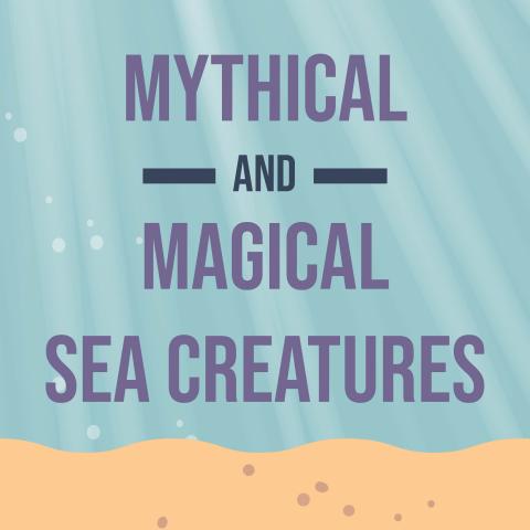 Mythical and Magical Sea Creatures