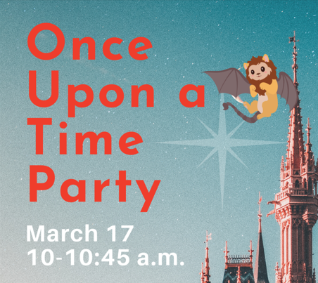 Once Upon a Time Party March 17 10-10:45