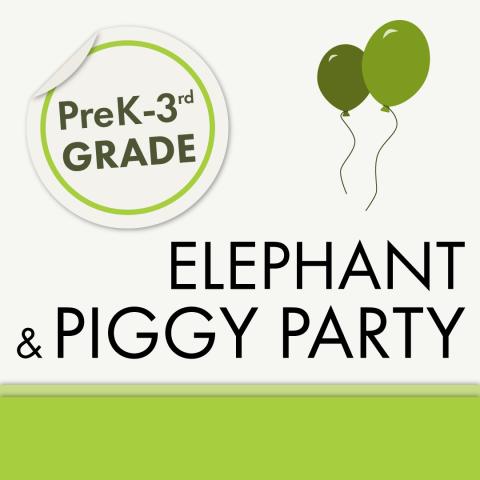 PreK-3rd Grade: Elephant and Piggy Party