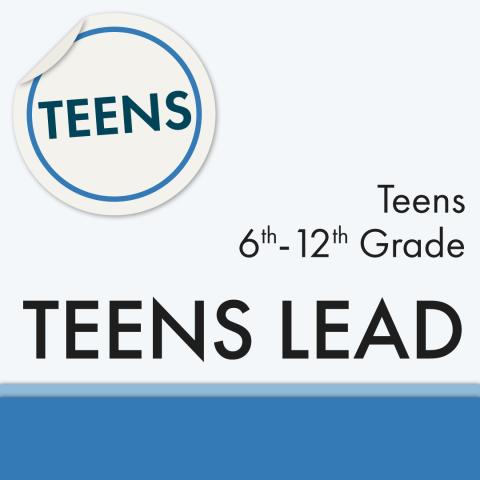 Teens Lead, 6th-12th Grade