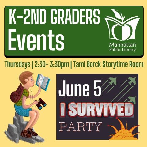 K-2nd Graders Events: June 5 - I Survived Party