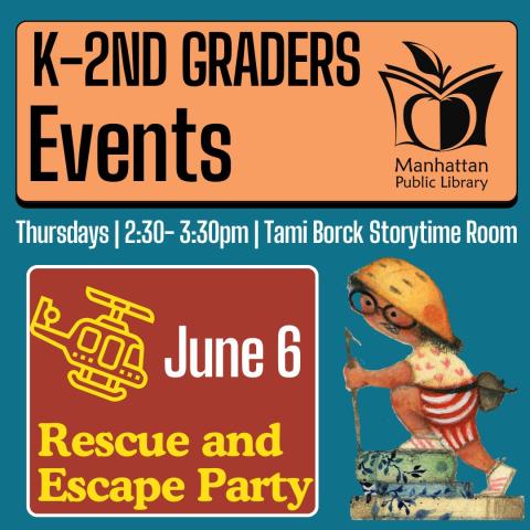 K-2nd Graders Events: June 6 - Rescue and Escape Party