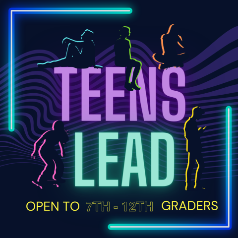 Teens Lead (Open to 7th Grade 0 12th Grade)