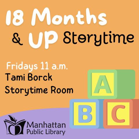 18 Months & Up Storytime Fridays 11 a.m. Tami Borck Storytime Room