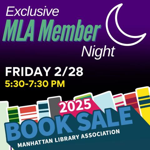 Exclusive MLA Member Night, MLA Book Sale 2025. Friday 2/28/25 from 5:30-7:30pm