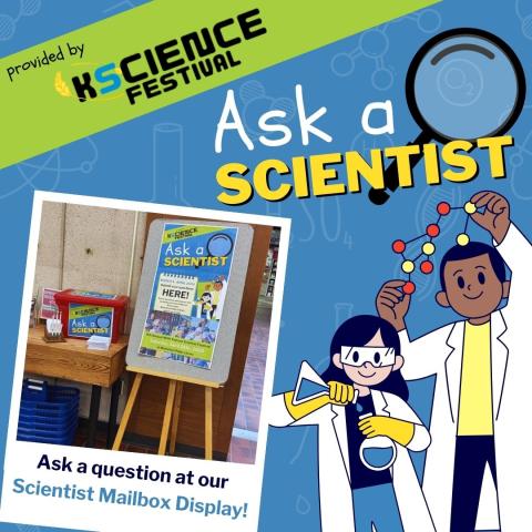 Ask a Scientist at our Scientist Mailbox Display, provided by KS Science Festival