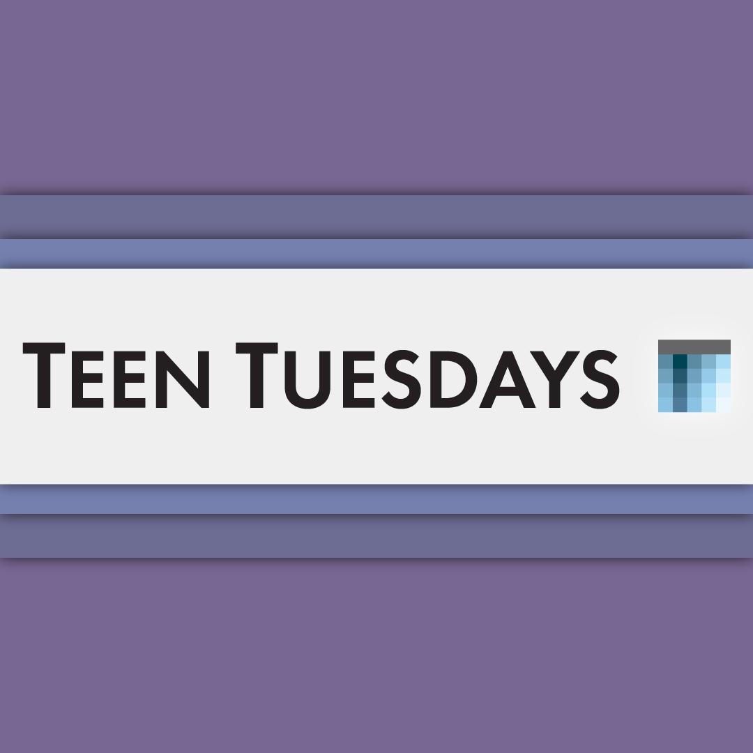 Teen Tuesdays