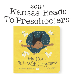 2023 Kansas Reads to Preschoolers with book cover for My Heart Fills With Happiness