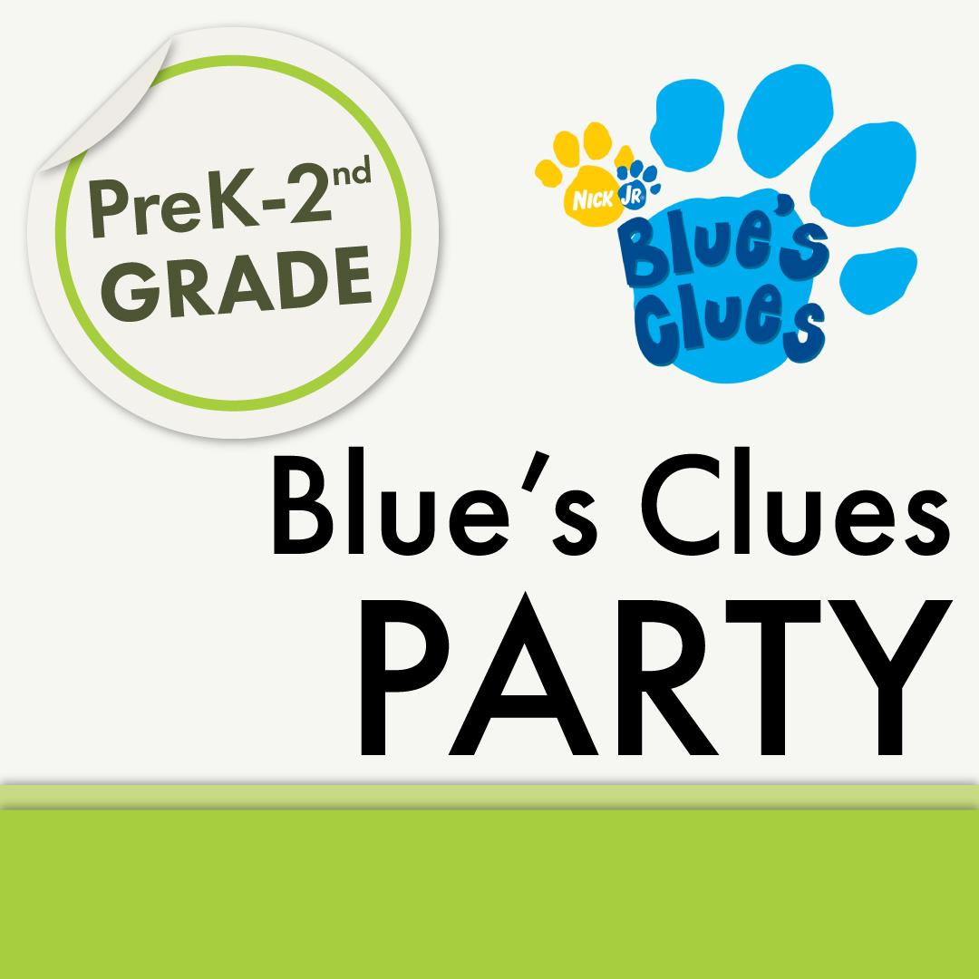 Blue's Clues Party: PreK-2nd Grade