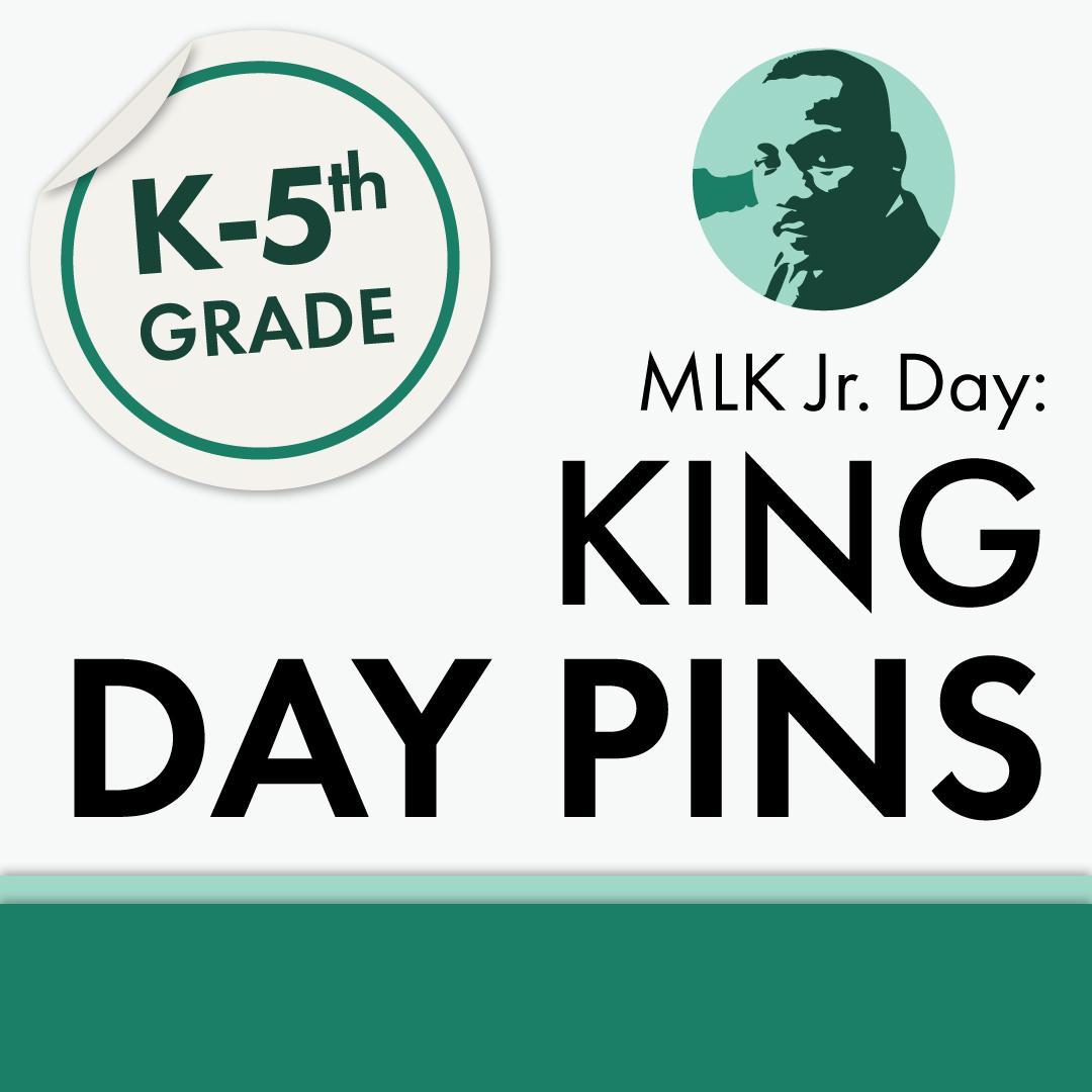 MLK Jr. Day King Day Pins for K-5th Grade