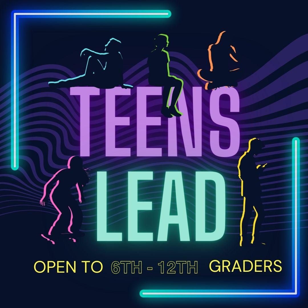 Teens Lead, Open to 6th - 12th Graders 