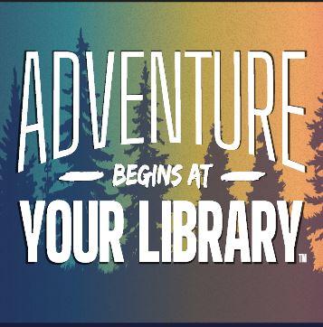 Adventure Begins at Your Library