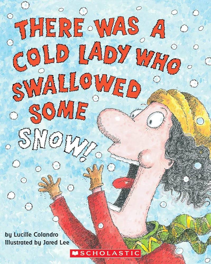 There Was a Cold Lady Who Swallowed Some Snow! by Lucille Colandro